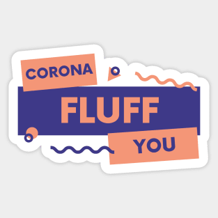 Corona Fluff You Sticker